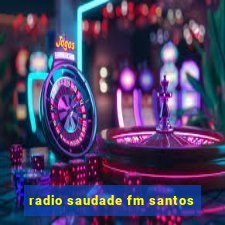 radio saudade fm santos